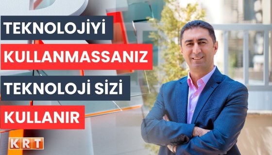 Teknolojiyi kullanmazsanız teknoloji sizi kullanır